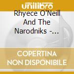 Rhyece O'Neill And The Narodniks - Death Of A Gringo cd musicale di Rhyece O'Neill And The Narodniks