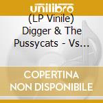 (LP Vinile) Digger & The Pussycats - Vs Magnetix (7') vinile