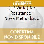 (LP Vinile) No Resistance - Nova Methodus (10') vinile