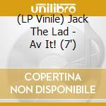 (LP Vinile) Jack The Lad - Av It! (7