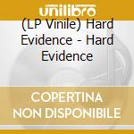 (LP Vinile) Hard Evidence - Hard Evidence lp vinile