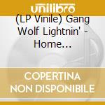 (LP Vinile) Gang Wolf Lightnin' - Home Recordings vinile