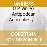 (LP Vinile) Antipodean Anomalies / Various lp vinile