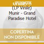(LP Vinile) Munir - Grand Paradise Hotel vinile