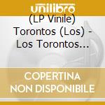 (LP Vinile) Torontos (Los) - Los Torontos (7') vinile