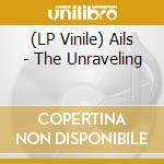 (LP Vinile) Ails - The Unraveling lp vinile di Ails
