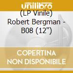 (LP Vinile) Robert Bergman - B08 (12') vinile
