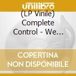 (LP Vinile) Complete Control - We Want Your Drugs vinile