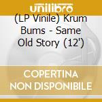 (LP Vinile) Krum Bums - Same Old Story (12