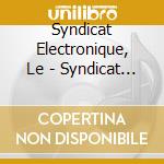 Syndicat Electronique, Le - Syndicat Electronique, Le cd