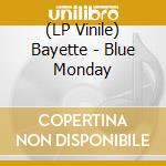 (LP Vinile) Bayette - Blue Monday lp vinile di Bayette