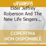 Elder Jeffrey Roberson And The New Life Singers - Old Time Way cd