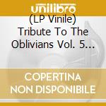 (LP Vinile) Tribute To The Oblivians Vol. 5 / Various (7') vinile