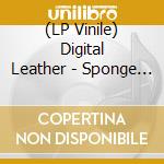 (LP Vinile) Digital Leather - Sponge + 3 (7