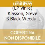 (LP Vinile) Klasson, Steve -'S Black Weeds- - Slowdown/Big Bayou (7') vinile