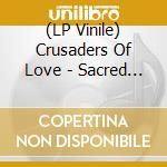 (LP Vinile) Crusaders Of Love - Sacred (Support Sonny Vincent Edition) vinile