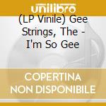 (LP Vinile) Gee Strings, The - I'm So Gee vinile