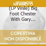(LP Vinile) Big Foot Chester With Gary Lindsay & Scott Biram - Graveyard Shift (7') vinile