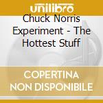 Chuck Norris Experiment - The Hottest Stuff cd musicale di Chuck Norris Experiment