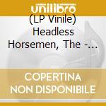 (LP Vinile) Headless Horsemen, The - Yesterday'S Numbers vinile