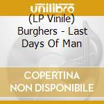 (LP Vinile) Burghers - Last Days Of Man cd