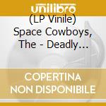 (LP Vinile) Space Cowboys, The - Deadly Eye/Chemical Heart (7')
