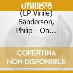 (LP Vinile) Sanderson, Philip - On One Of These Bends lp vinile di Sanderson, Philip