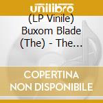 (LP Vinile) Buxom Blade (The) - The Buxom Blade lp vinile di Buxom Blade, The
