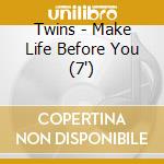 Twins - Make Life Before You (7