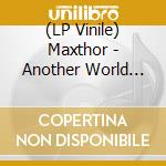 (LP Vinile) Maxthor - Another World (Splatter) lp vinile di Maxthor