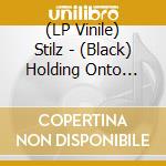 (LP Vinile) Stilz - (Black) Holding Onto Yesterday vinile