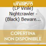 (LP Vinile) Nightcrawler - (Black) Beware Of The Humans vinile