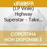 (LP Vinile) Highway Superstar - Take My Time (Black) lp vinile di Highway Superstar