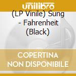 (LP Vinile) Sung - Fahrenheit (Black) lp vinile di Sung