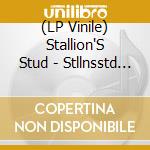 (LP Vinile) Stallion'S Stud - Stllnsstd (12