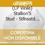 (LP Vinile) Stallion'S Stud - Stllnsstd (12') vinile