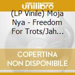 (LP Vinile) Moja Nya - Freedom For Trots/Jah Guide (12') vinile