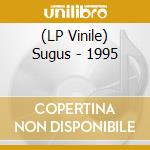 (LP Vinile) Sugus - 1995 vinile