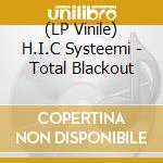 (LP Vinile) H.I.C Systeemi - Total Blackout vinile