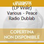 (LP Vinile) Various - Peace Radio Dublab vinile
