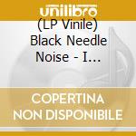 (LP Vinile) Black Needle Noise - I Am You (7')