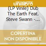 (LP Vinile) Dub The Earth Feat. Steve Swann - No Barriers (10') vinile