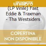 (LP Vinile) Fast Eddie & Traxman - Tha Westsiders vinile