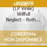 (LP Vinile) Willfull Neglect - Both 12 On One Lp vinile
