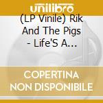 (LP Vinile) Rik And The Pigs - Life'S A Bust (7')