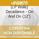 (LP Vinile) Decadance - On And On (12