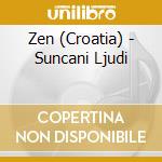Zen (Croatia) - Suncani Ljudi cd