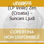 (LP Vinile) Zen (Croatia) - Suncani Ljudi lp vinile di Zen (Croatia)