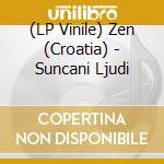 (LP Vinile) Zen (Croatia) - Suncani Ljudi vinile