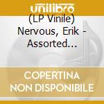 (LP Vinile) Nervous, Erik - Assorted Anxieties lp vinile di Nervous, Erik